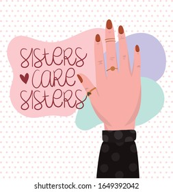 Hand and sisters care sisters text design of Women empowerment female power feminist people gender feminism young rights protest and strong theme Vector illustration
