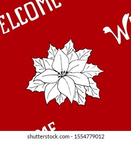 Hand sketch lettering "Welcome" and winter poinsetia flower, seamless red background. Vector illustration. Motivational text. Greetings for logo, badge, postcard, logo, banner, tag