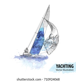 Hand sketch of man on sailing boat on the sea. Vector sport illustration. Watercolor silhouette of yacht with thematic words. Text graphics, lettering. Active people. Extreme lifestyle. Traveling.