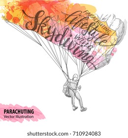 Hand sketch of parachuting athlete. Vector sport illustration. Watercolor silhouette of the man with thematic words. Text graphics, lettering. Active people. Extreme lifestyle.