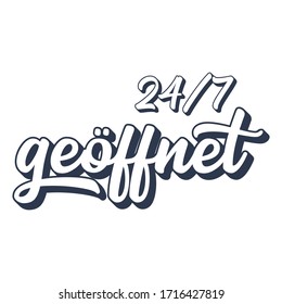 Hand sketched "24/7 geöffnet" quote in German as logo. Translated "24/7 open". Lettering for poster, label, sticker, flyer, header, card, banner, header, advertisement, announcement.