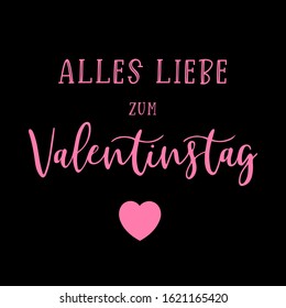 Hand sketched "Alles liebe zum Valentinstag" German quote, meaning "Happy Valentine's day".  Lettering for design, print, poster, card, invitation, banner template typography. 