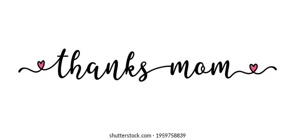 Hand sketched Banner with "Thanks Mom" quote. Lettering 