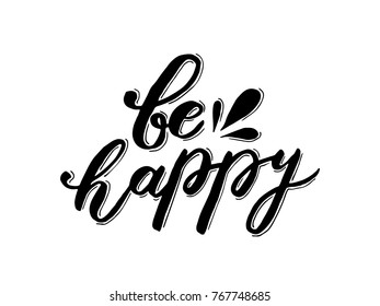 Hand sketched Be Happy lettering typography. Drawn inspirational quotation, motivational quote. Ready-to-print design template. Clothes badge,icon,logo,banner,tag. Vector illustration.