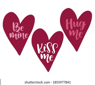 Hand sketched Be Mine, Kiss me, Hug me text as Happy Valentines Day logotype, badge and icon. Romantic Quote postcard, card, invitation, banner template. Lettering typography on hearts background.