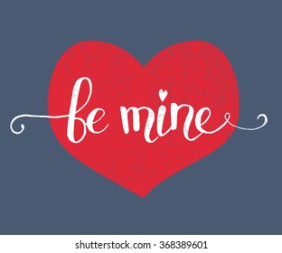 Hand sketched Be Mine text as Happy Valentines Day logotype, badge and icon. Romantic Quote postcard, card, invitation, banner template. Lettering typography on textured background with heart