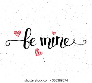 Hand sketched Be Mine text as Happy Valentines Day logotype, badge and icon. Romantic Quote postcard, card, invitation, banner template. Love lettering typography on textured background with heart