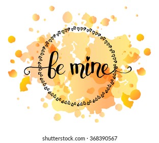 Hand sketched Be Mine text as Happy Valentines Day logotype, badge and icon. Romantic Quote postcard, card, invitation, banner template. Love lettering typography on textured background with heart