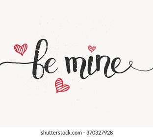 Hand sketched Be Mine text as Happy Valentines Day logotype, badge and icon. Romantic Quote postcard, card, invitation, banner template. Love lettering typography on textured background with heart