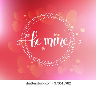 Hand sketched Be Mine text as Happy Valentines Day logotype, badge and icon. Romantic Quote postcard, card, invitation, banner template. Love lettering typography on textured background with heart