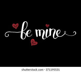 Hand sketched Be Mine text as Happy Valentines Day logotype, badge and icon. Romantic Quote postcard, card, invitation, banner template. Love lettering typography on textured background with heart