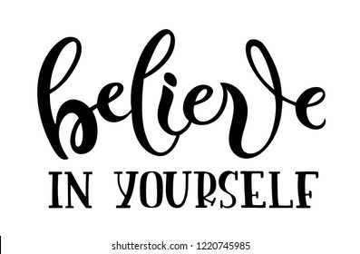 Hand sketched Believe in yourself T-shirt texture lettering typography. Drawn inspirational quotation, motivational quote. Fortune logotype, badge, poster, logo, tag.  Vector illustration.