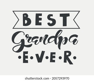 Hand sketched Best Grandpa ever lettering typography for national grandparents day.  Vector illustration. Concept for  logotype, badge and icon, logo, banner, flyer
