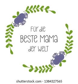 Hand sketched For the Best Mom Text German Lettering. Muttertag calligraphy. Drawn Mothers Day quote for postcard, invitation, poster, label, logotype, icon, banner template typography. Vektorgrafik