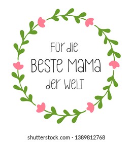 Hand sketched For the Best Mom Text German Lettering. Muttertag calligraphy. Drawn Mothers Day quote for postcard, invitation, poster, label, logotype, icon, banner template typography. Vektorgrafik