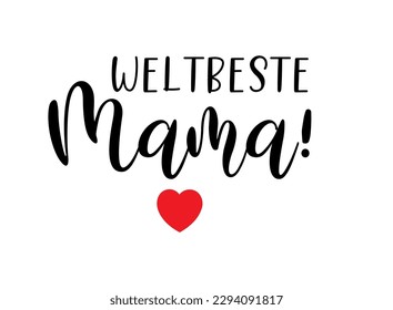 Hand sketched "Beste mama der welt" text in German. Translated "Best mom in the world". Lettering, calligraphy vector illustration