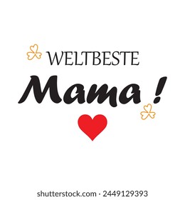 Hand sketched "Beste mama der welt" text in German. Translated "Best mom in the world". Lettering, calligraphy. Vector illustration. Eps file 170.