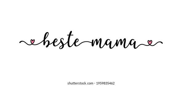 Hand sketched Beste Mama German quote as banner. Tranlated Mom you are the best. Mothers day lettering 