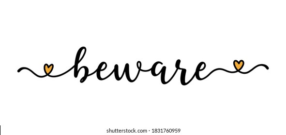 Hand sketched BEWARE word as banner. Lettering for poster, label, flyer, header, card