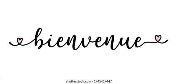 Hand sketched Bienvenue quote in French. Translated Welcome.  Lettering for poster, flyer, header, card, advertisement, announcement.	