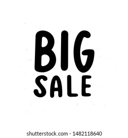 Hand sketched " Big Sale" phrase, isolated on white background. Drawn commercial lettering. Voctor illustration, 10 eps