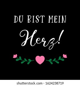 Hand sketched „Du bist mein Herz“ German quote, meaning „You are my heart“. Romantic calligraphy phrase. Lettering for design, print, poster, clothes, card, invitation, banner template typography. 