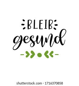 Hand sketched "Bleib gesund" quote in German. Translated "Stay healthy". Lettering for poster, label, sticker, flyer, header, banner, titel. 