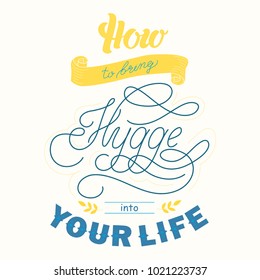 Hand sketched “How to bring Hygge into your life” text as Danish lifestyle concept logotype, icon, banner template. Inspiration quote for social media and cards. EPS10 vector illustration.