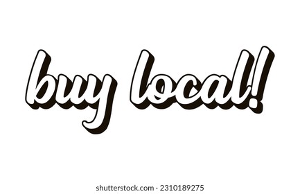 Hand sketched BUY LOCAL quote as ad, web banner. Lettering for banner, header, advertisement, announcement.