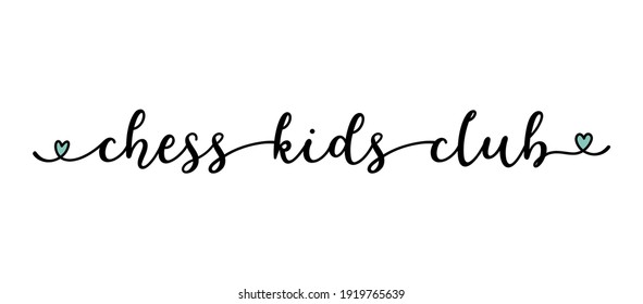 Hand sketched CHESS KIDS CLUB quote as ad, web banner. Lettering  for poster, label, sticker, flyer, header