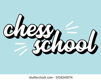Hand sketched CHESS SCHOOL quote as ad, web banner. Lettering  for poster, label, sticker, flyer, header