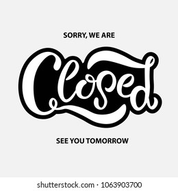 Hand sketched Closed text as restaurant/café logotype, store badge, bar poster, banner, tag. Lettering typography. Vector sign. 