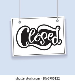 Hand sketched Closed text on information card for door, window as restaurant/café logotype, label, icon, store badge, bar poster, banner, tag. Lettering typography. Vector sign.