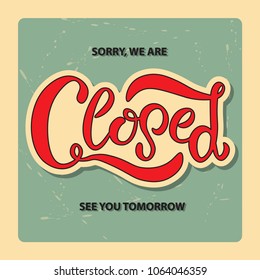 Hand sketched Closed text on information card for door, window as restaurant/café logotype, label, icon, store badge, bar poster, banner, tag. Lettering typography. Vector sign.