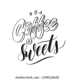 Hand sketched Coffee and sweets - typography lettering poster. Modern calligraphy. Isolated on white background. Vector illustration.