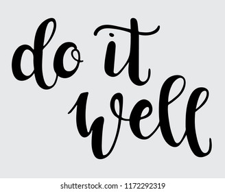 Hand sketched Do it well T-shirt texture lettering typography. Drawn inspirational quotation, motivational quote. Fortune logotype, badge, poster, logo, tag.  Vector illustration.