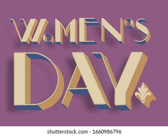 Hand sketched drawn phrase Women's day 3D shadow highlight vector illustration 1920th style art deco EPS 10 lettering typography. Template for card, design, print, poster, invitation, T-shirt, bag