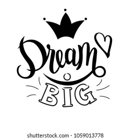 Hand Sketched Dream Big Text For Clothes. Vector. Lettering Typography. Girl, Woman Fashion Banner, Print, Design. Great For Logotype, Badge, Icon, Card, Poster, Invitation Template.