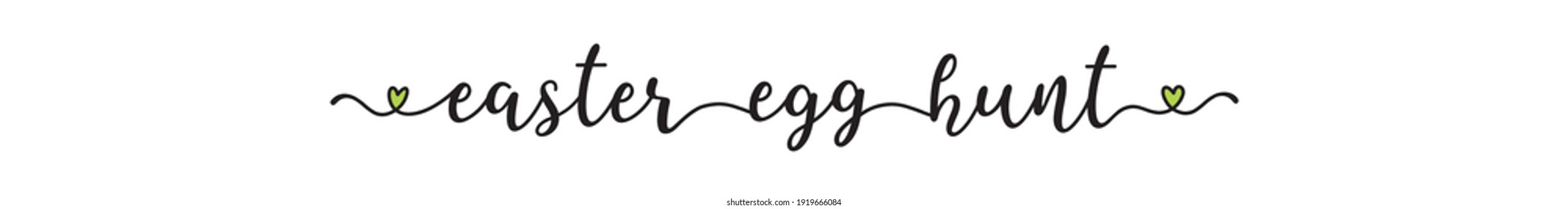 Hand sketched EASTER EGG HUNT quote as banner. Lettering for poster, label, sticker, flyer, header