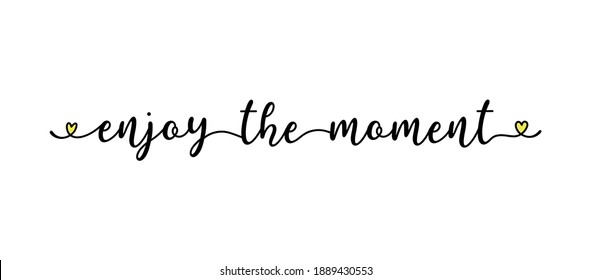 Hand sketched ENJOY THE MOMENT quote as banner. Lettering