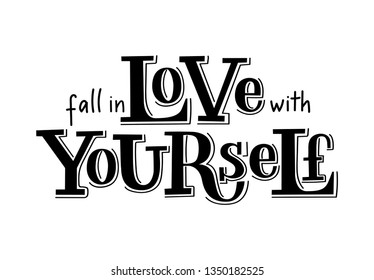 Hand sketched "fall in love with yourself" T-shirt texture lettering typography. Drawn inspirational quotation, motivational quote. Fortune logotype, badge, poster, logo, tag.  Vector illustration.