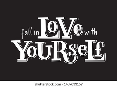 Hand sketched "fall in love with yourself" T-shirt texture lettering typography. Drawn inspirational quotation, motivational quote. Fortune logotype, badge, poster, logo, tag.  Vector illustration.