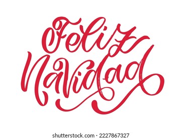 Hand sketched Feliz Navidad, Happy New Year Spanish, card, badge, icon typography. Lettering Feliz Navidad for Christmas, New Year greeting card, invitation template, banner, poster. Vector EPS10