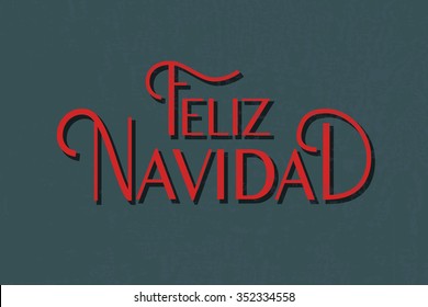 Hand sketched Feliz Navidad (Merry Christmas In spanish) for Happy holidays greeting card. Lettering celebration logo typography for winter holidays. Calligraphic poster on background. Postcard motive