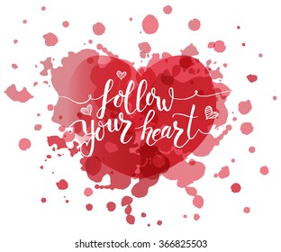 Hand sketched Follow Your Heart text as  logotype, badge/icon. Valentine's Day postcard, card, invitation, flyer, banner template. Lettering typography. Romantic quote