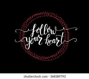Hand sketched Follow Your Heart  text as Valentines Day logotype, badge, icon. Romantic quote postcard, card, invitation, flyer, banner template. Love lettering typography on textured background