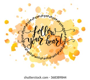 Hand sketched Follow Your Heart text as logotype, badge/icon. Valentine's Day postcard, card, invitation, flyer, banner template. Lettering typography. Romantic quote