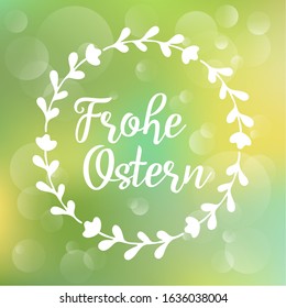 Hand sketched "Frohe Ostern" German text with floral wreath as logotype, translated "Happy Easter". Drawn lettering for postcard, card, invitation, poster, label, sticker, banner template typography. 