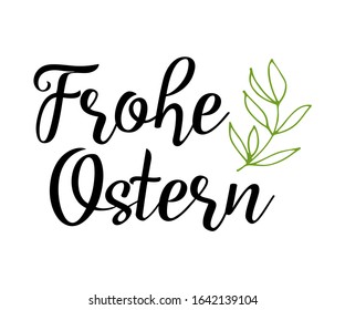 Hand sketched "Frohe Ostern" German text as logotype, badge and icon, translated "Happy Easter".  Drawn lettering for postcard, card, invitation, poster, label, sticker, banner template typography. 