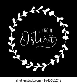 Hand sketched "Frohe Ostern" German text with floral wreath as logotype and icon, translated "Happy Easter". Drawn lettering for postcard, card, invitation, poster, label, sticker, banner t